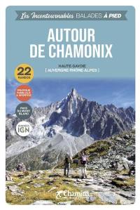 Autour de Chamonix : Haute-Savoie (Auvergne-Rhône-Alpes) : 22 randos, pratique familiale & sportive, pays du Mont-Blanc