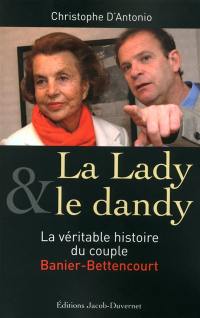 La lady & le dandy : la véritable histoire du couple Banier-Bettencourt
