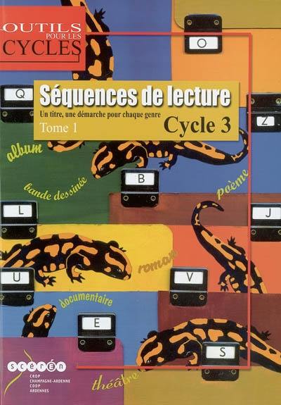 Séquences de lecture : un titre une démarche pour chaque genre, cycle 3. Vol. 1. CE2-CM1