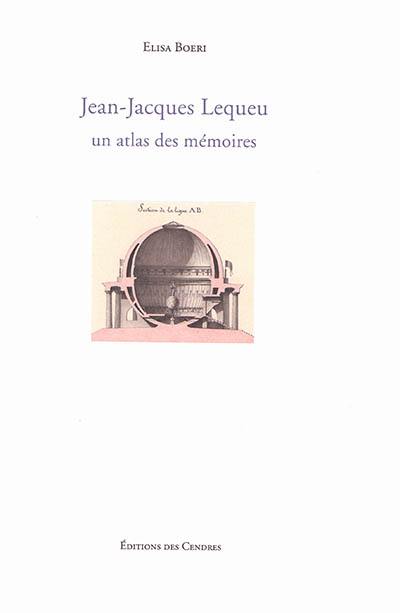 Jean-Jacques Lequeu : un atlas des mémoires