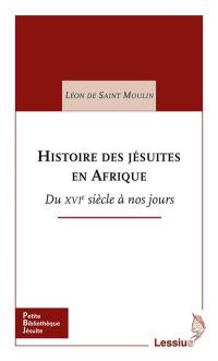 Histoire des jésuites en Afrique : du XVIe siècle à nos jours