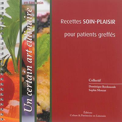 Un certain art culinaire : recettes soin-plaisir pour patients greffés : en Limousin