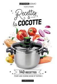 Recettes à la cocotte : 140 recettes pour une cuisine saine et rapide !