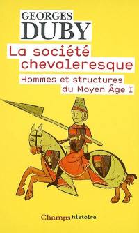 Hommes et structures du Moyen Age. Vol. 1. La société chevaleresque