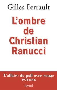 L'ombre de Christian Ranucci : l'affaire du pull-over rouge, 1974-2006