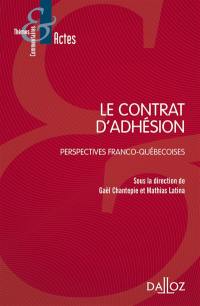 Le contrat d'adhésion : perspectives franco-québécoises