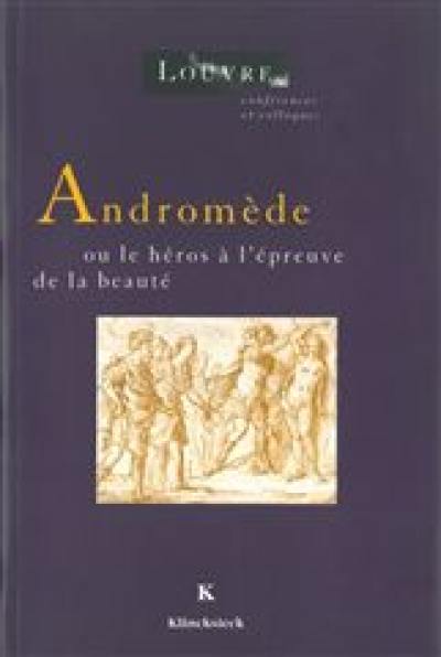 Andromède ou Le héros à l'épreuve de la beauté : actes du colloque international