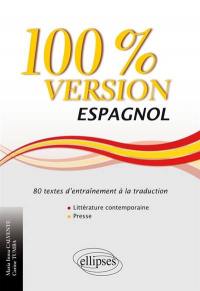 Espagnol, 100 % version : 80 textes d'entraînement à la traduction : littérature & presse