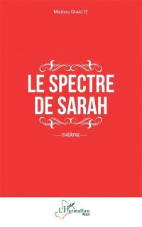 Le spectre de Sarah : théâtre