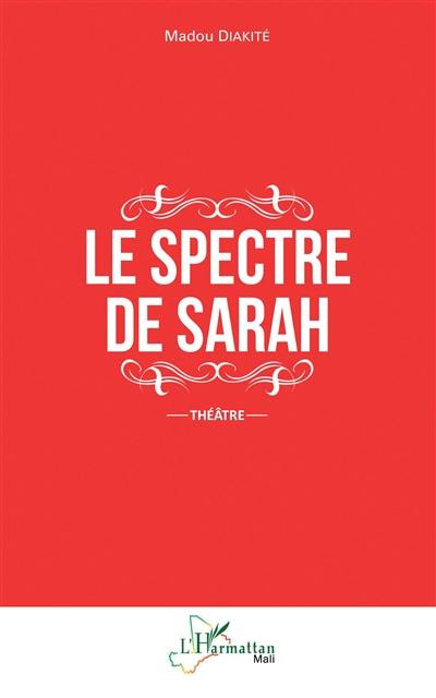 Le spectre de Sarah : théâtre