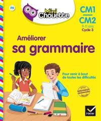 Améliorer sa grammaire, CM1-CM2, 9-11 ans, cycle 3 : nouveaux programmes école primaire