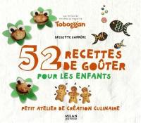 52 recettes de goûter pour les enfants : petit atelier de création culinaire : les meilleures recettes du magazine Toboggan