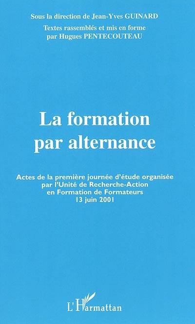 La formation par alternance : actes de la première journée d'étude organisée par l'Unité de recherche-action en formation de formateurs, 13 juin 2001