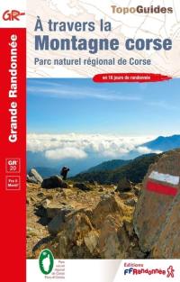 A travers la montagne corse : parc naturel régional de Corse, GR 20, Fra li monti : en 16 jours de randonnée