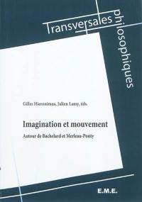 Imagination et mouvement : autour de Bachelard et Merleau-Ponty