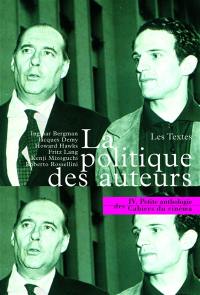 Petite anthologie des Cahiers du cinéma. Vol. 4. La politique des auteurs, les textes : les Cahiers du cinéma, 1951-1963