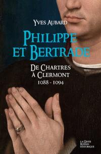 La saga des Limousins. Vol. 16. Philippe et Bertrade : de Chartres à Clermont : 1088-1094