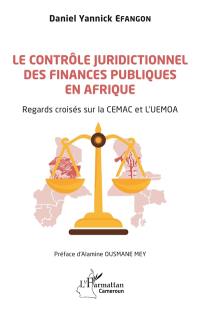 Le contrôle juridictionnel des finances publiques en Afrique : regards croisés sur la CEMAC et l'UEMOA