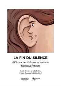 La fin du silence : à l'écoute des violences masculines faites aux femmes