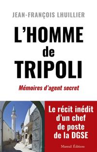 L'homme de Tripoli : mémoires d'agent secret