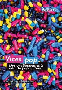 Vices pop : dysfonctionnements dans la pop culture