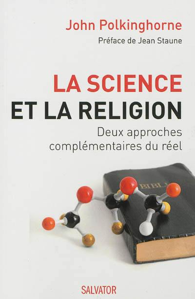 La science et la religion : deux approches complémentaires du réel