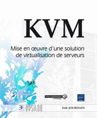 KVM : mise en oeuvre d'une solution de virtualisation des serveurs