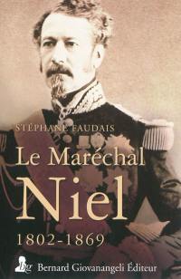 Le maréchal Niel, 1802-1869 : un grand ministre de Napoléon III