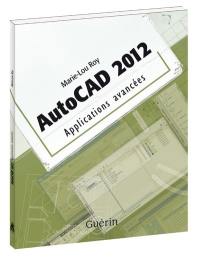 AutoCAD 2012 : applications avancées