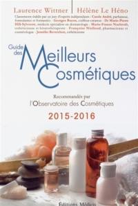 Guide des meilleurs cosmétiques : recommandés par l'Observatoire des cosmétiques : 2015-2016
