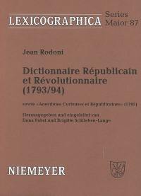 Dictionnaire républicain et révolutionnaire (1793-94). Anecdotes curieuses et républicaines (1795)
