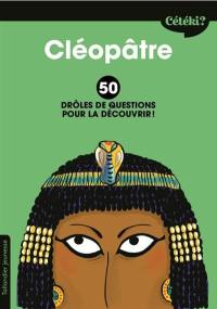 Cléopâtre : 50 drôles de questions pour la découvrir !