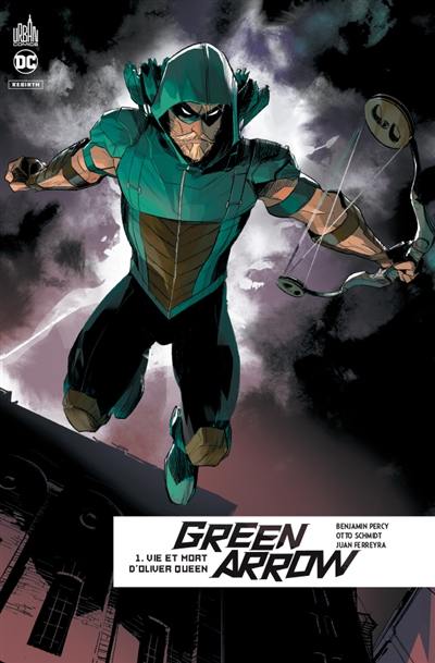 Green Arrow rebirth. Vol. 1. Vie et mort d'Oliver Queen