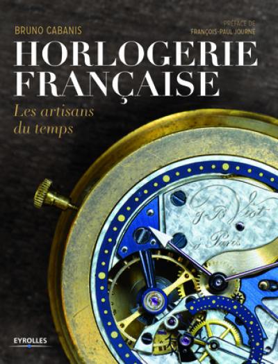 Horlogerie française : les artisans du temps