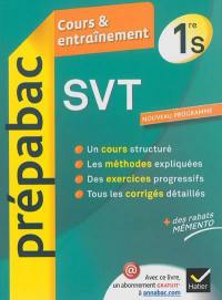 SVT, sciences de la vie et de la terre 1re S : cours & entraînement : nouveau programme