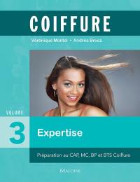 Coiffure. Vol. 3. Expertise : préparation au CAP, MC, BP et BTS coiffure