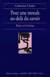 Pour une morale au-delà du savoir : Kant et Levinas