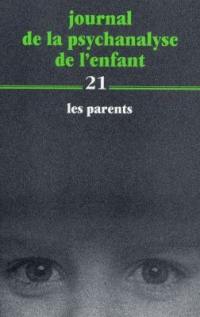 Journal de la psychanalyse de l'enfant. Vol. 21. Les parents