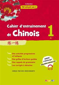 Cahier d'entraînement de chinois. Vol. 1. A1