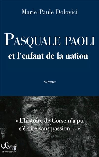 L'asphodèle et l'olivier. Vol. 2. Pasquale Paoli et l'enfant de la nation