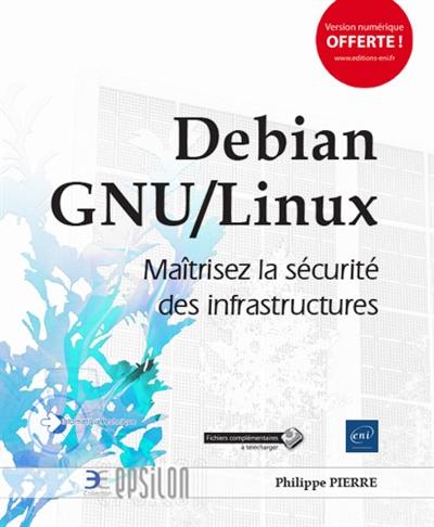 Debian GNU-Linux : maîtrisez la sécurité des infrastructures