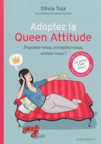Adoptez la queen attitude : imposez-vous, acceptez-vous, aimez-vous !