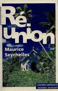 Réunion, Maurice, Seychelles : îles de l'océan Indien