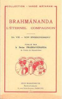 Brahmânanda : l'éternel compagnon : sa vie, son enseignement