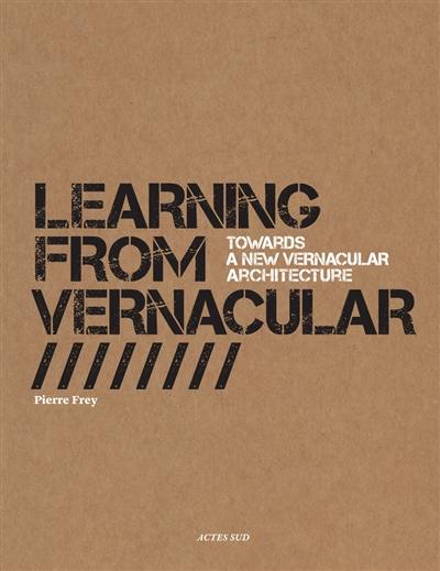 Learning from vernacular : towards a new vernacular architecture