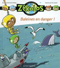 Les Zékolos : pour aimer, comprendre et protéger notre planète. Vol. 2. Baleines en danger !