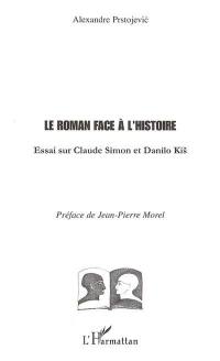 Le roman face à l'histoire : essai sur Claude Simon et Danilo Kis