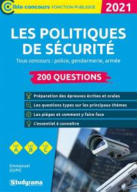 Les politiques de sécurité, catégories A, B, C : 200 questions, tous concours : police, gendarmerie, armée, 2021