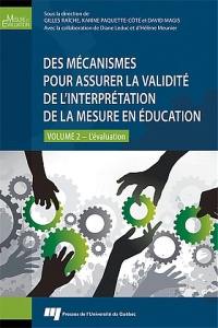 Des mécanismes pour assurer la validité de l'interprétation de la mesure en éducation. Vol. 2. L'évaluation