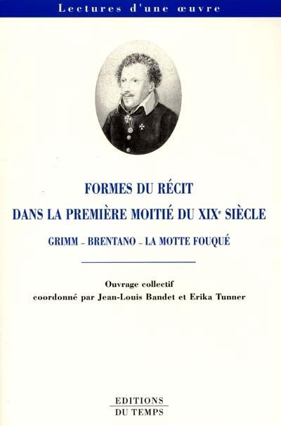 Formes du récit dans la première moitié du XIXe siècle : Grimm, Brentano, La Motte Fouqué